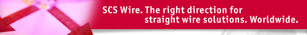 SCS Wire. The right direction for straight wire solutions. Worldwide.